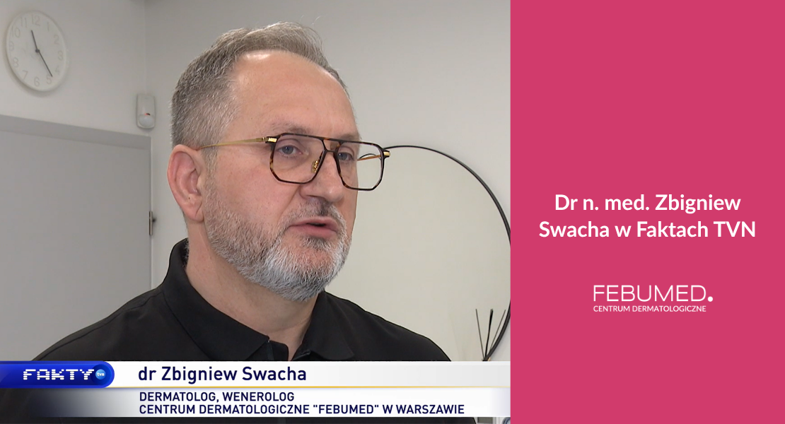 Dr n. med. Zbigniew Swacha w Faktach TVN - Profilaktyka zdrowia intymnego